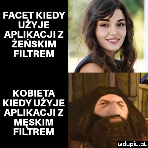 facet kiedy uzyje aplikacji z zenskim filtrem kobie ta kiedy uzyje aplikacji z męskim filtrem