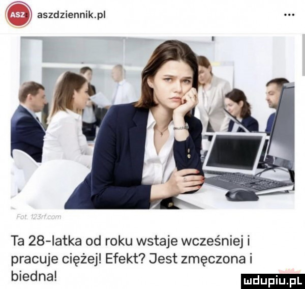 au aszdziennik pl ta    iatka od roku wstaje wcześniej i pracuje ciężej efekt jest zmęczona i biedna