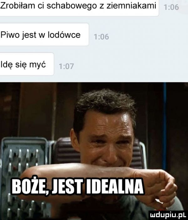 zrobiłam ci schabowego z ziemniakami piwo jest w od ówże idę się myć i j ibﬂie jest iiiealna n ludupiu. pl