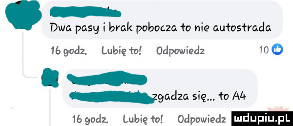 dwa pang i brak pobocza fo nie gułasłmda    godz. lubię to odpowiedz    d. ea aza się to a         . lubię ło odpowiedz