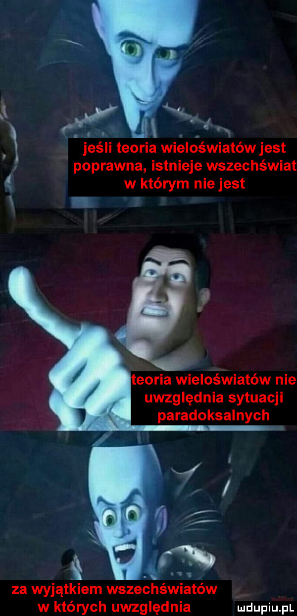i. v x jeśli teoria wieloświatów jest poprawna istnieje wszechświat w którym niejest teoria wieloświatów nie uwzględnia sytuacji paradoksalnych ii za wyjątkiem wszechświatów w których uwzględnia