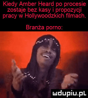 kiedy amba heard po procesie zostaje bez kasy propczycu pracy w houywoodzkich ﬂimach. branża porno lai w ludupiu. pl