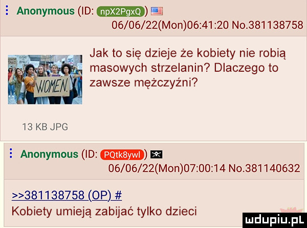 anonymous id e          mon          no           jak to się dzieje że kobiety nie robią masowych strzelanin dlaczego to zawsze mężczyźni   kbjpg   anonymous id          mon          no                     mi kobiety umieją zabijać tylko dzieci ludupl