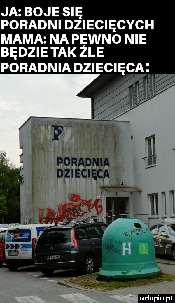 ja boje się poradni dziecięcych mama na pewno nie będzie tak zle poradnia dziecięca ludu iu. l