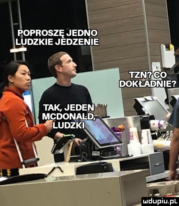 roproszę jedno ludzkie jedzenie mduﬁiupl
