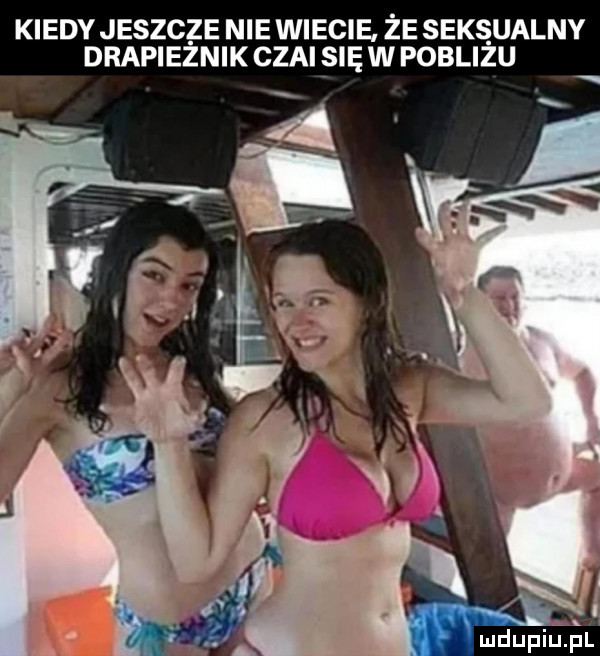 kiedy jeszcze nie wiecie że seksualny drapieznik czai się w poblizu mdupiuﬁl