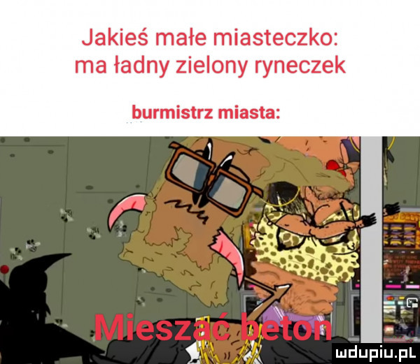 jakieś małe miasteczko ma ładny zielony ryneczek burmistrz miasta