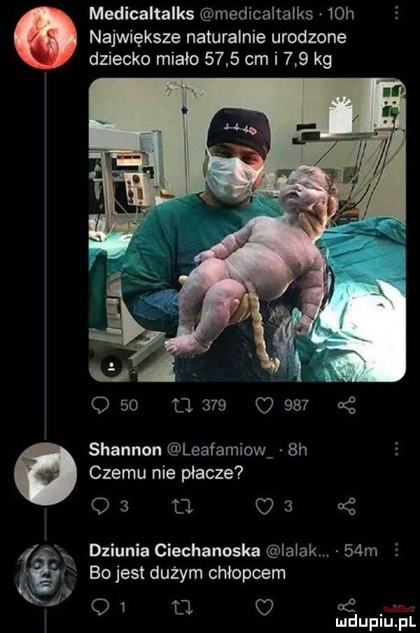 medicaltalks medicaltalks   h największe naturalnie urodzone dziecko miało      cm i     kg hbr q    l      o     są shannon leafamiow  h czemu nie płacze q   a q   z dziunia ciechanoska iaiak   m g bo jest dużym chłopcem o i l  mduplu pl
