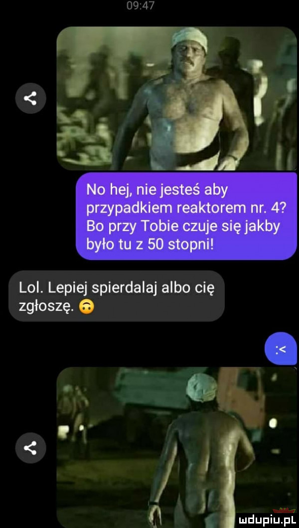 lol. lepiej spierdalaj albo cię zgłoszę. o