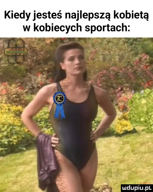 kiedyjesteś najlepszą kobietą w kobiecych sportach