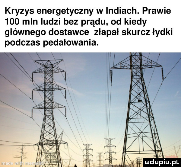 kryzys energetyczny w indiach. prawie     mln ludzi bez prądu od kiedy głównego dostawce złapał skurcz lydki podczas pedałowania