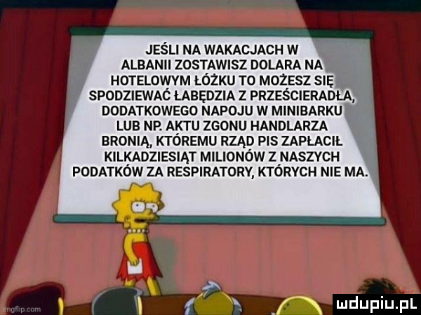 jeśli na wakacjach w albanii zostawisz dolara na hotelowym lóżku to możesz się spodziewaó łabędzia z prześcieradła dodatkowego napoju w minibarku lub np. aktu zgonu handlarza bronią ktoremu rząd pis zapłacił kilkadziesiąt milionów zinaszvch podatkow za respiratorv ktorych nie ma. i f l f