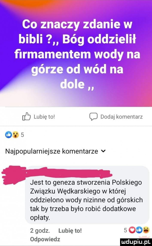 lb lubię to dodaj komentarz   najpopularniejsze komentarze v. jest to geneza stworzenia polskiego związku wędkarskiego w które oddzielono wody nizinne od górskich tak by trzeba było robić dodatkowe opłaty.   godz. lubię to   ou. odpowiedz