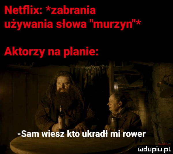 netflix zabrania używania słowa murzyn aktorzy na planie sam wig kto ukradł mi rower