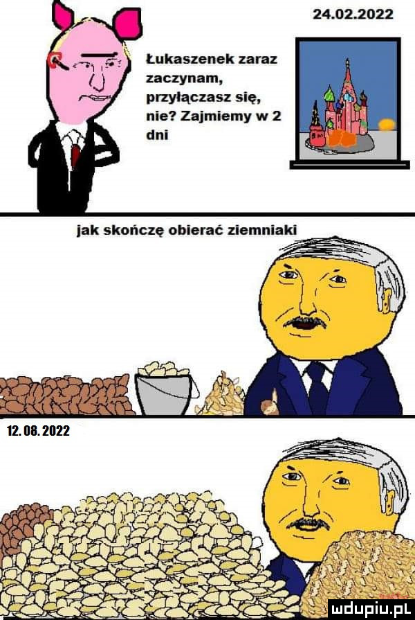 x.           w łukaszenek zaraz j zaczynam przyłączasz się nic zajmiemy w   dni jak skończę obierać ziemniaki   . m