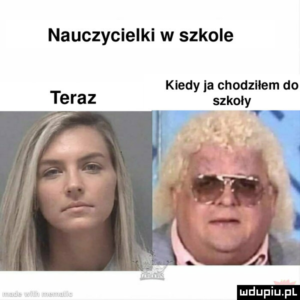 nauczycielki w szkole kiedy ja chodziłem do teraz szkoły