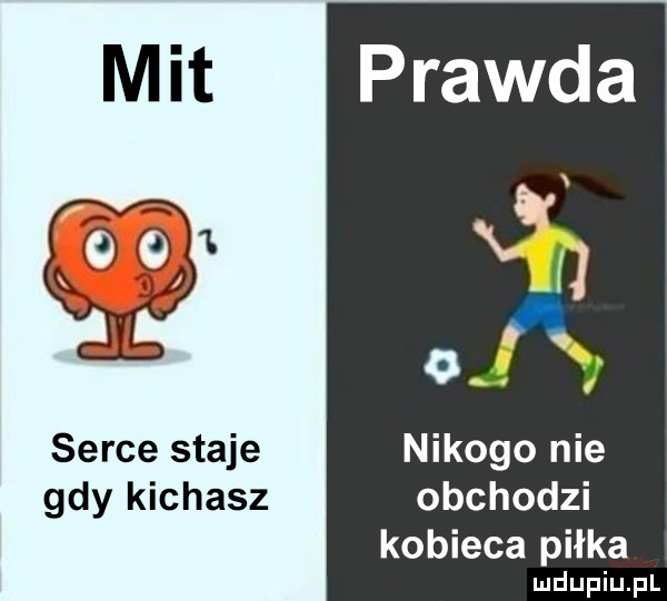 h. a oa. serce staje nikogo nie gdy kichasz obchodzi kobieca piłka