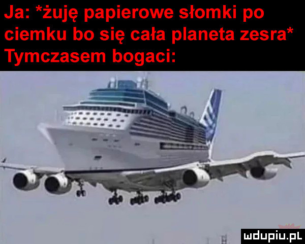 ja żuję papierowe słomki po ciemku bo się cała planeta zesra tymczasem bogaci ludu iu. l