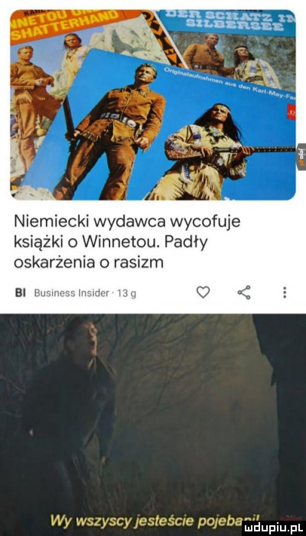 niemiecki wydawca wycofuje książki o winnetou. padły oskarżenia o rasizm bi mew may w c wy wszyscy jestes ae po eda ﬁéupiupl