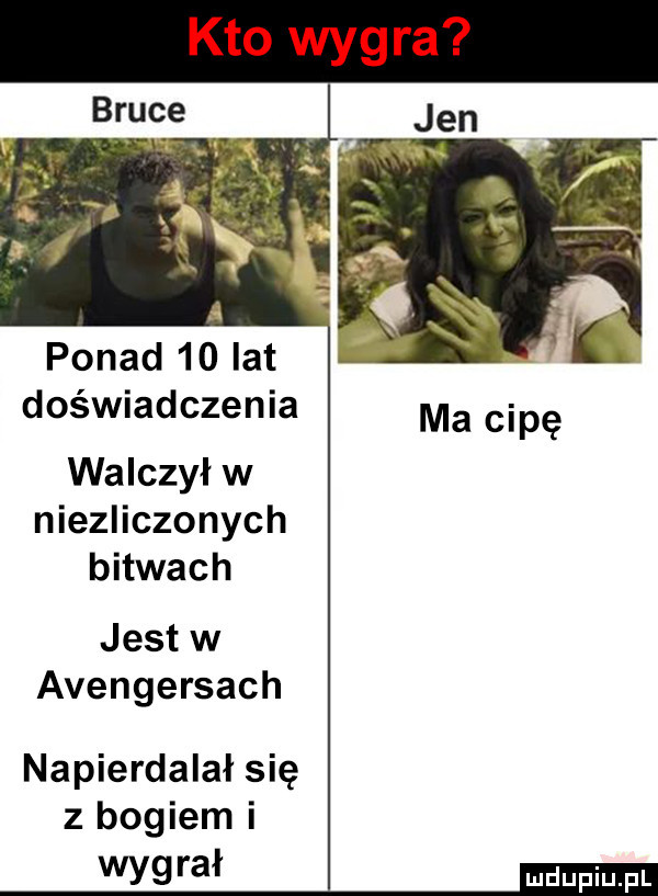 kto wygra ponad    lat doświadczenia walczył w niezliczonych bitwach jest w avengersach napierdalał się z bogiem i wyg ruł m