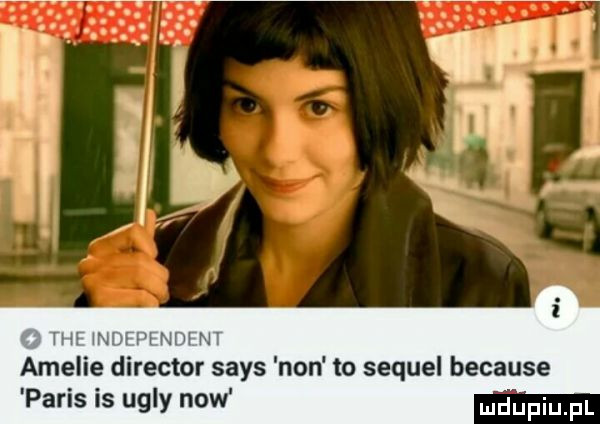 amelie direktor saks non to sequel because paris is ugry now udupiu pl