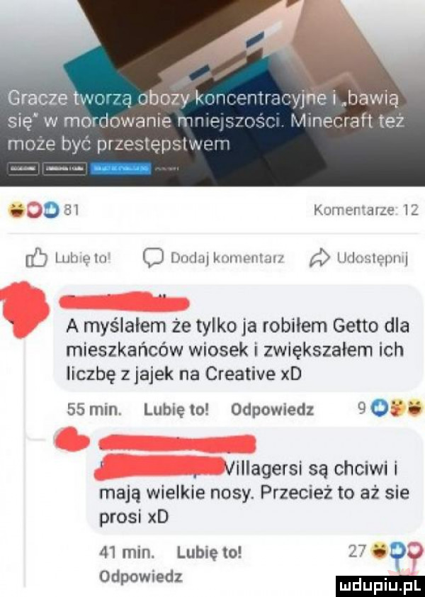 gracze tx obozvl r w yjriei bawia się w mm dawanie m mnecraft też moze być przestepslvmm fame i o    k    m. n. c mmluwww g lill lr p v a myślałem że tylko ja robiłem getto dla mieszkańców wiosek i zwiększałem ich liczbę z jajek na creative xd    mln. lubię lo odpowiedz   ol i   villagersi są chciwi i mają wielkie nosy. przecież to aż sie prosi x     min. lubię to    a odpowiedz