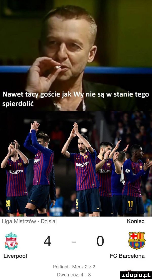 nawet tacy goście jak wy nie są w stanie tego spierdolić liverpool fc barcelona