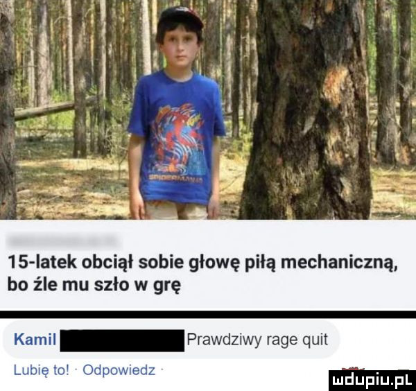 latek obciął sobie głowę piłą mechaniczną bo źle mu szło w grę