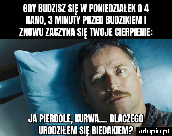 gi biedzisz się w poniedziałek i   illllll   miiiiity pbzeii biidzikiem i lellwll zaczyna się twoje gierpieiiie m plelidille llliwll llull zelill   ummzrtimsl mmluuiwwzdumpl