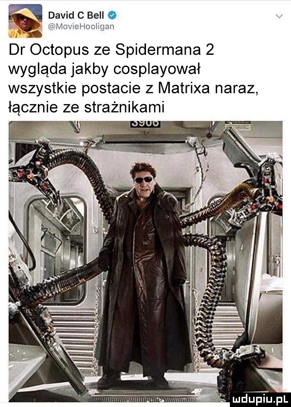 dr octopus ze spidermana   wygląda jakby cospiayował wszystkie postacie z matrixa naraz łącznie ze strażnikami urdu pi uml