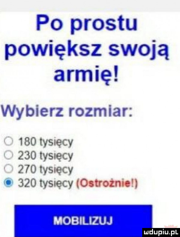 po prestu powiększ swoją armię wybierz rozmiar o     tysięcy     wewn mobilizuj