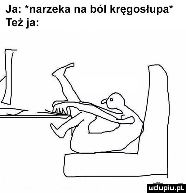 ja narzeka na ból kręgosłupa też ja