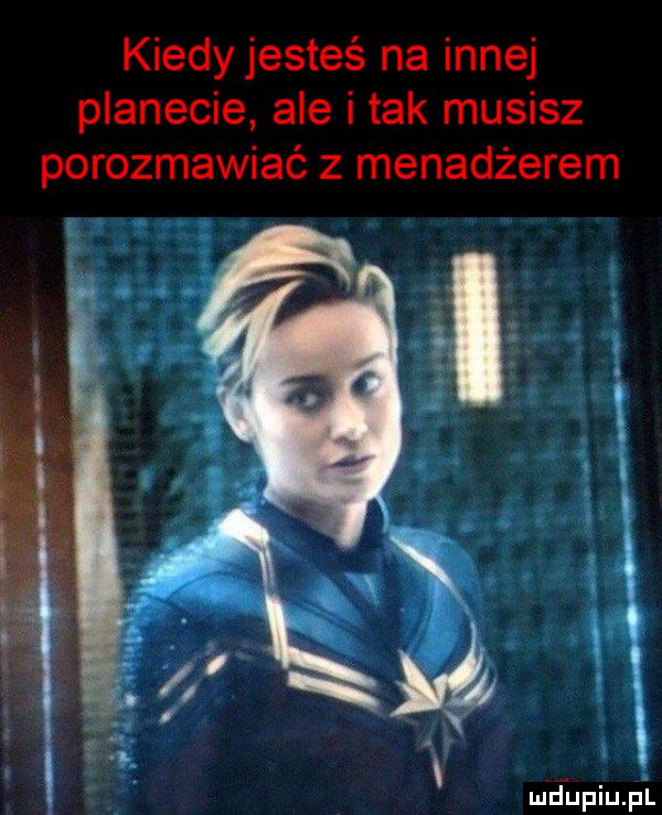 kiedy jesteś na innej planecie ale i tak musisz porozmawiać z menadżerem mdiniu pl