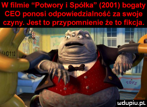 w filmie potwory i spółka      bogaty ceo ponosi odpowiedzialność za swoje czyny jest to przypomnienie że to fikcja