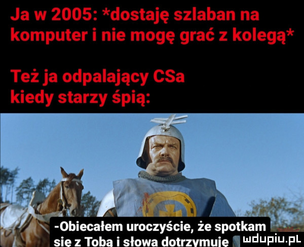 biecalem uroczyście że spotkam l sie z toba i słowa dotrzvmuie i f f