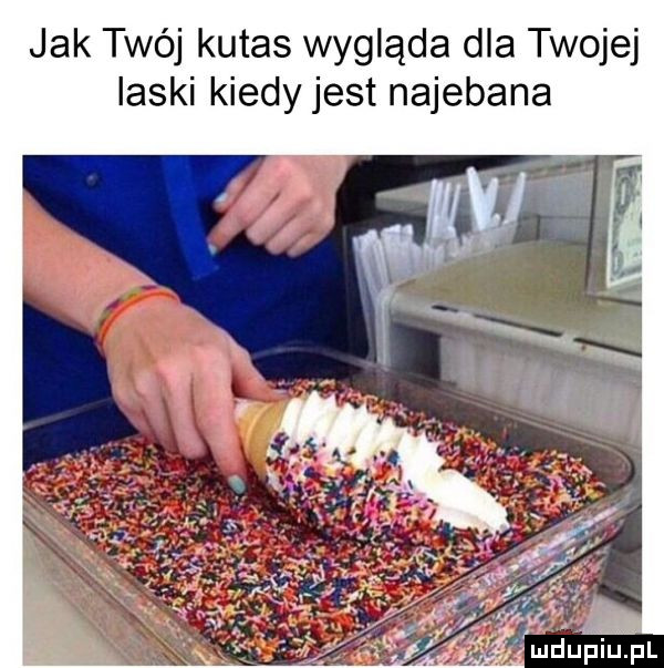 jak twój kutas wygląda dla twojej laski kiedy jest najebana m. sw