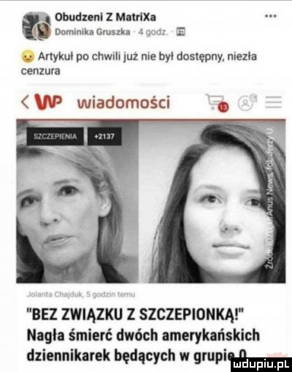 dormmka gruszka i wl. obudzenl z matrix artykul po chwrll uz me by dostępny niezla cenzura tąp wiadomości   bez związku z szczepionką nagla śmierć dwóch amerykańskich dziennikarek będących w grupiw