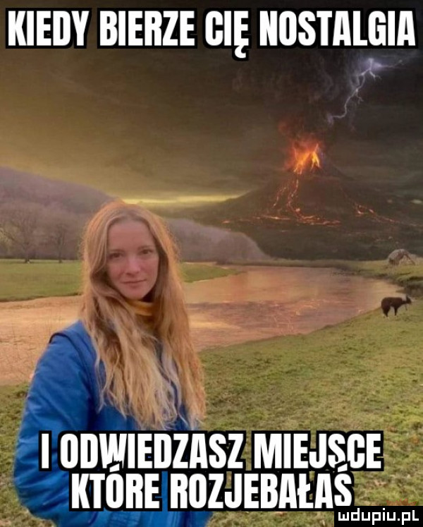 kiedy bierze gnę iiiistal gna a aw ł x zi udwiedzhsz miejsce ktﬂﬂe ﬂﬂzjebﬂtﬂs nwduipu lp