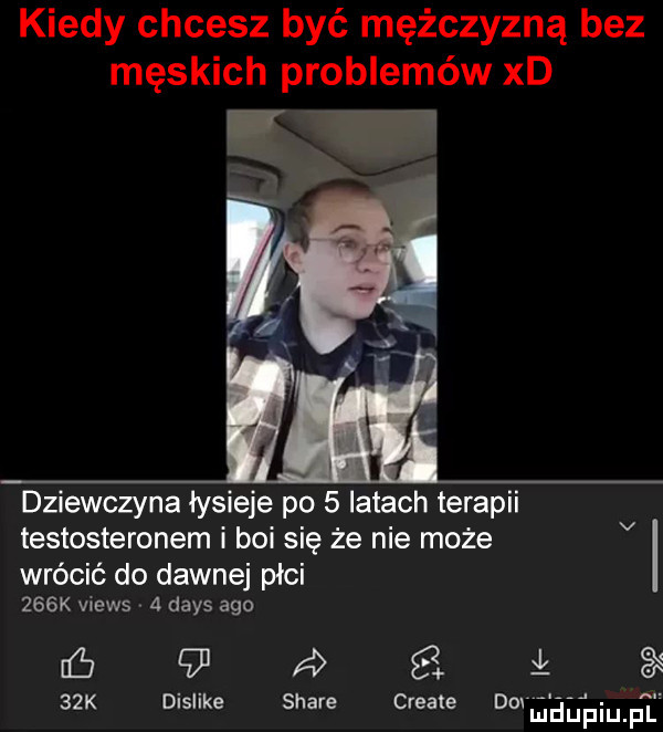 kiedy chcesz być mężczyzną bez męskich problemów xd fr dziewczyna łysieje po   latach terapii testosteronem i boi się że nie może wrócić do dawnej płci    k views   dans ago agacie   k dishke stare create dmidupqul