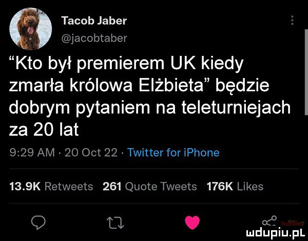 tacob jader jacobtaber kto był premierem uk kiedy zmarła królowa elżbieta będzie dobrym pytaniem na teleturniejach za    lat      am    oit    twitter for iphone     k retweets     quote tweets    k limes   t. mduﬁiupl