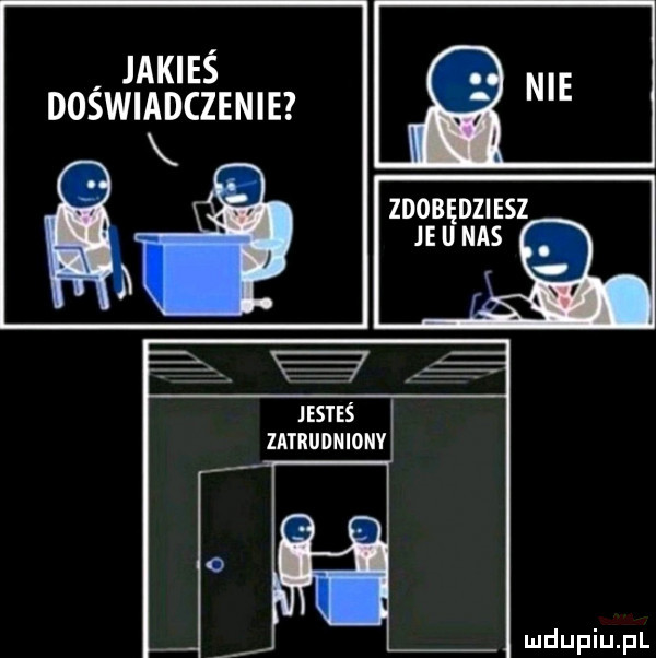 jakieś doswiadczenie zdob dmiesz je nas ag jesteś zatrudn ionv