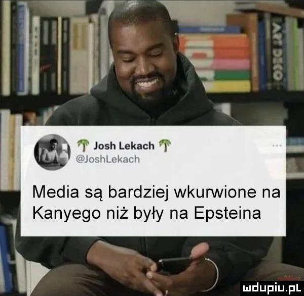 media są bardziej wkurwione na kaniego niż były na epsteina hr j