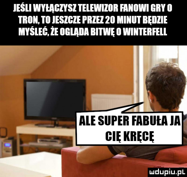 ieśli wyłągiysi telewiliiil fiiiiiwi lil ii tną. tl ieszgie piilei    iiiiiiii bęiiiie mysleg. ie illilaila iii i wę ll wiiiieiifell x ale surinrnnum ia ń mmm