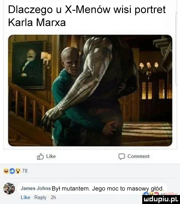 dlaczego u x menów wisi portret karla marca w nmmn ma byl mutantem jego moc to masowy głód