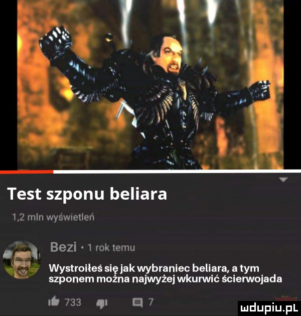 test szponu beliala     mln wyśmelleń bazi   rok limu. wystrolleś si jak wybraniec bellem a tym szponem mo na najwyżej wkurwić ścierwojada ni     cl   udupiu pl