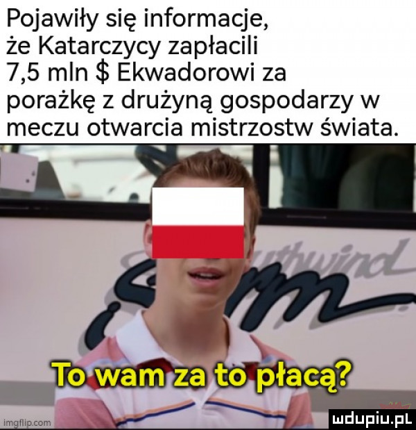 pojawiły się informacje że katarczycy zapłacili     mln ekwadorowi za porażkę z drużyną gospodarzy w meczu otwarcia mistrzostw świata