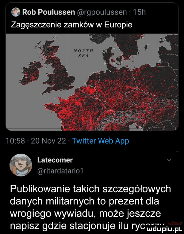 rob poulussen rgpoulussen   h zagęszczenie zamków w europie          niv    twitter web aap latecomer v ritardatarioi publikowanie takich szczegółowych danych militarnych to prezent dla wrogiego wywiadu może jeszcze napisz gdzie stacjonuje ilu ry mam