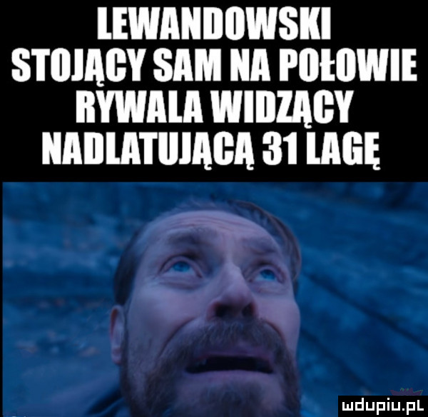 lewaniiiiwski stoiagy sam ica pﬂlljwie iiywala wiiiiagy iiaiila i iiiaga    lamię