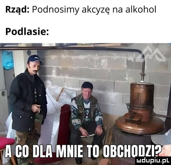 rząd podnosimy akcyzę na alkohol podlasie ll co ibl ll mmm nich gn. lu uplu pl