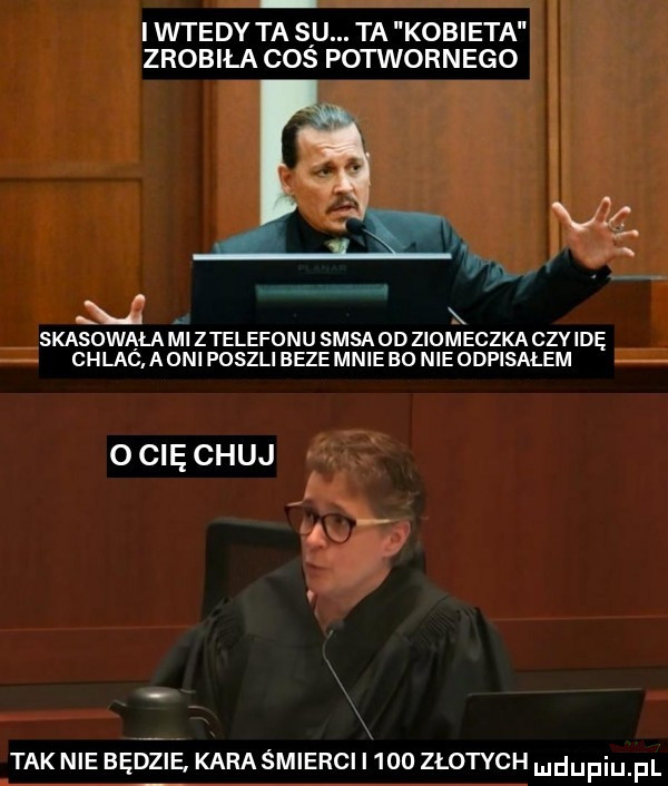 i wtedy ta s u. ta kobiet zrobila cos potwornego a. skasowąla ml ztelefonu sasa  d ziomeczka czy idę chlac a oni poszli beze mnie bo nie odpisalem o cię chuj tak nie będzie karaśmierci i     złotych